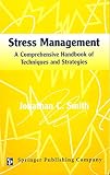 Smith, Jonathan C.: Stress Management: A Comprehensive Handbook of Techniques and Strategies