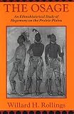 Rollings, Willard H.: The Osage: An Ethnohistorical Study of Hegemony on the Prairie-Plains