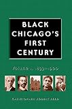 Reed, Christopher Robert: Black Chicago's First Century: 1833-1900