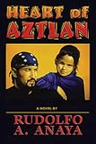 Anaya, Rudolfo A.: Heart of Aztlan Anaya, Rudolfo A.: Heart of Aztlan