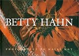 Penhall, Michele M.: Betty Hahn: Photography or Maybe Not