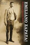 Brunk, Samuel: Emiliano Zapata: Revolution and Betrayal in Mexico