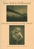 Koszarski, Richard: New York to Hollywood: The Photography of Karl Struss
