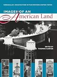 Carter, Thomas: Images of an American Land: Vernacular Architecture in the Western United States Carter, Thomas: Images of an American Land: Vernacular Architecture in the Western United States
