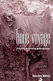 Rhine, Stanley: Bone Voyage: A Journey in Forensic Anthropology Rhine, Stanley: Bone Voyage: A Journey in Forensic Anthropology