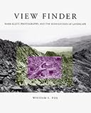 Fox, William L.: View Finder: Mark Klett, Photography, and the Reinvention of Landscape