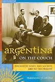 Plotkin, Mariano Ben: Argentina on the Couch: Psychiatry, State, and Society, 1880 to the Present