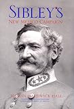 Hall, Martin Hardwick: Sibley's New Mexico Campaign Hall, Martin Hardwick: Sibley's New Mexico Campaign