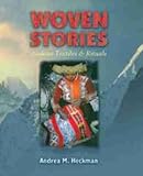 Heckman, Andrea M.: Woven Stories: Andean Textiles and Rituals Heckman, Andrea M.: Woven Stories: Andean Textiles and Rituals
