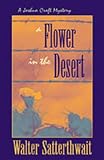 Satterthwait, Walter: A Flower in the Desert Satterthwait, Walter: A Flower in the Desert