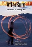 Gilmore, Lee: Afterburn: Reflections on Burning Man Gilmore, Lee: Afterburn: Reflections on Burning Man