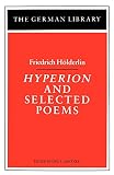 Holderlin, Friedrich: Hyperion and Selected Poems Holderlin, Friedrich: Hyperion and Selected Poems