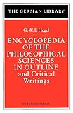 Hegel, G. W. F.: Encyclopedia of the Philosophical Sciences in Outline and Critical Writings