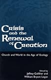 Cathedral of St. John the Divine (New York, N.Y.): Crisis and the Renewal of Creation: World and Church in the Age of Ecology Cathedral of St. John the Divine (New York, N.Y.): Crisis and the Renewal of Creation: World and Church in the Age of Ecology