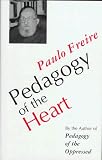 Freire, Paulo: Pedagogy of the Heart Freire, Paulo: Pedagogy of the Heart