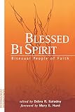 Kolodny, Debra R.: Blessed Bi Spirit: Bisexual People of Faith