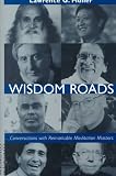 Wisdom Roads: Conversations With Remarkable Meditation Masters (0826412343) by Freeman, Laurence Freeman, Laurence: Wisdom Roads: Conversations With Remarkable Meditation Masters