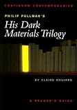 Squires, Claire: Philip Pullman's His Dark Materials Trilogy : A Reader's Guide
