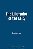 Lakeland, Paul: The Liberation Of The Laity: In Search Of An Accountable Church
