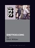 Wilder, Eliot: Endtroducing...: 33 1/3 Wilder, Eliot: Endtroducing...: 33 1/3