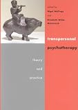 Wellings, Nigel: Transpersonal Psychotherapy: Theory and Practice Wellings, Nigel: Transpersonal Psychotherapy: Theory and Practice