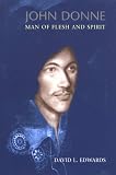 Edwards, David L.: John Donne: Man of Flesh and Spirit Edwards, David L.: John Donne: Man of Flesh and Spirit