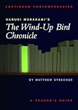 Strecher, Matthew: Haruki Murakami's the Wind Up Bird Chronicle: A Reader's Guide Strecher, Matthew: Haruki Murakami's the Wind Up Bird Chronicle: A Reader's Guide