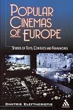 Dimitris Eleftheriotis: Popular Cinemas of Europe: Studies of Texts, Contexts and Frameworks