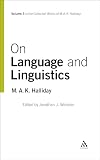 Halliday, M.A.K.: On Language and Linguistics Halliday, M.A.K.: On Language and Linguistics