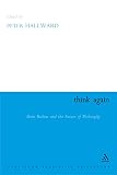 Hallward, Peter: Think Again: Alain Badiou and the Future of Philosophy