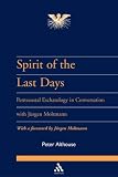 Althouse, Peter: Spirit of the Last Days: Pentecostal Eschatology in Conversation With Jurgen Moltmann Althouse, Peter: Spirit of the Last Days: Pentecostal Eschatology in Conversation With Jurgen Moltmann