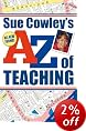 Sue Cowley's A - Z of Teaching