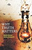 Stangroom, Jeremy: Why Truth Matters Stangroom, Jeremy: Why Truth Matters