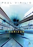 Virilio, Paul: Negative Horizon: An Essay In Dromoscopy