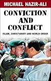 Nazir-Ali, Michael: Conviction And Conflict: Islam, Christianity And World Order