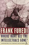 Furedi, Frank: Where Have All the Intellectuals Gone?: Confronting 21st Century Philistinism Furedi, Frank: Where Have All the Intellectuals Gone?: Confronting 21st Century Philistinism