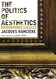 Ranciere, Jacques: The Politics of Aesthetics Ranciere, Jacques: The Politics of Aesthetics