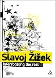 Zizek, Slavoj: Interrogating the Real
