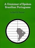 Thomas, Earl W.: Grammar of Spoken Brazilian Portuguese Thomas, Earl W.: Grammar of Spoken Brazilian Portuguese