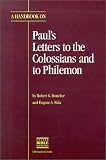 Bratcher, Robert G.: A Handbook on Paul's Letters to the Colossians and to Philemon Bratcher, Robert G.: A Handbook on Paul's Letters to the Colossians and to Philemon