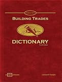 Toenjes, Leonard P.: Building Trades Dictionary Toenjes, Leonard P.: Building Trades Dictionary