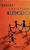 Tye, Karen B.: Basics of Christian Education Tye, Karen B.: Basics of Christian Education