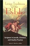 Bowley, James E.: Living Traditions of the Bible: Scripture in Jewish, Christian, and Muslim Practice Bowley, James E.: Living Traditions of the Bible: Scripture in Jewish, Christian, and Muslim Practice
