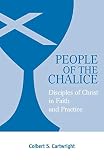 Cartwright, Colbert S.: People of the Chalice: Disciples of Christ in Faith and Practice Cartwright, Colbert S.: People of the Chalice: Disciples of Christ in Faith and Practice