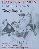 Milgrim, Shirley Gorson: Haym Salomon, Liberty's Son