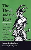 Trachtenberg, Joshua: The Devil and the Jews: The Medieval Concept of the Jew and Its Relation to Modern Antisemitism