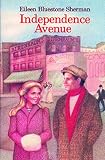 Sherman, Eileen Bluestone: Independence Avenue