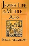 Abrahams, Israel: Jewish Life in the Middle Ages
