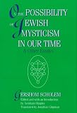 Scholem, Gershom: On the Possibility of Jewish Mysticism in Our Time & Other Essays