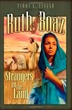 Fivash, Terri L.: Ruth and Boaz: Strangers in the Land Fivash, Terri L.: Ruth and Boaz: Strangers in the Land